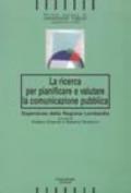 La ricerca per pianificare e valutare la comunicazione pubblica. Esperienze della Regione Lombardia