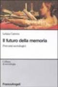 Il futuro della memoria. Percorsi sociologici