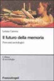 Il futuro della memoria. Percorsi sociologici