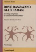 Dove danzavano gli sciamani. Il setting nei gruppi di danzamovimentoterapia