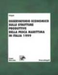 Osservatorio economico sulle strutture produttive della pesca marittima in Italia 1999