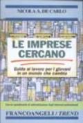 Le imprese cercano. Guida al lavoro per i giovani in un mondo che cambia. Con un questionario di autovalutazione degli interessi professionali