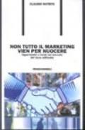 Non tutto il marketing vien per nuocere. Opportunità e rischi nel mercato del terzo millennio