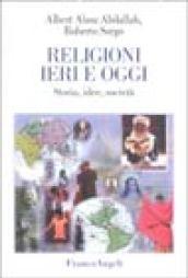 Religioni ieri e oggi. Storia, idee e società