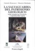 La salvaguardia del patrimonio geologico. Scelta strategica per il territorio. L'esperienza della Liguria