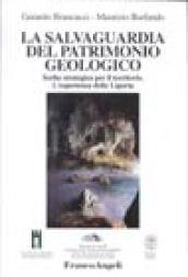 La salvaguardia del patrimonio geologico. Scelta strategica per il territorio. L'esperienza della Liguria