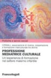 Professione mediatrice culturale. Un'esperienza di formazione nel settore materno infantile