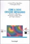 Come & dove crescere imparando. Percorsi e riflessioni sul lavoro a scuola e fuori per l'agio scolastico