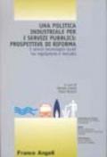 Una politica industriale per i servizi pubblici: prospettive di riforma. I servizi tecnologici locali tra regolazione e mercato