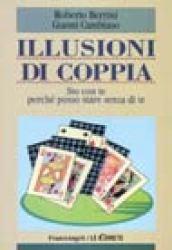 Illusioni di coppia. Sto con te perché posso stare senza di te