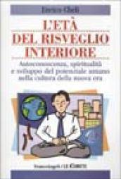 L'età del risveglio interiore. Autoconoscenza, spiritualità e sviluppo del potenziale umano nella cultura della nuova era