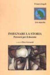 Insegnare la storia. Percorsi per il docente