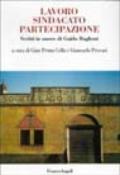 Lavoro sindacato partecipazione. Scritti in onore di Guido Baglioni