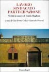 Lavoro sindacato partecipazione. Scritti in onore di Guido Baglioni