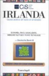 Irlanda. Guida pratica all'isola di smeraldo. Economia, fisco, legislazione, obblighi valutari e nuove tecnologie