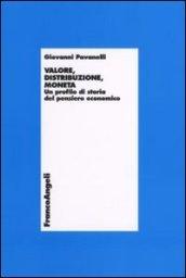 Valore, distribuzione, moneta. Un profilo di storia del pensiero economico