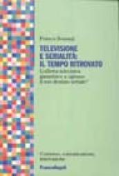 Televisione e serialità: il tempo ritrovato. L'offerta televisiva garantisce a ognuno il suo destino seriale?
