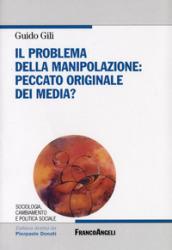 Il problema della manipolazione. Peccato originale dei media?