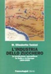 L'industria dello zucchero. La produzione saccarifera in Italia e in Europa. 1800-2000