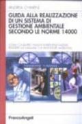 Guida alla realizzazione di un sistema di gestione ambientale secondo le norme ISO 14000. Come condurre l'analisi ambientale iniziale, redigere un manuale...