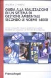 Guida alla realizzazione di un sistema di gestione ambientale secondo le norme ISO 14000. Come condurre l'analisi ambientale iniziale, redigere un manuale...