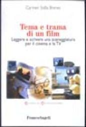 Tema e trama di un film. Leggere e scrivere una sceneggiatura per il cinema e la Tv