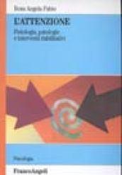 L'attenzione. Fisiologia, patologie e interventi riabilitativi