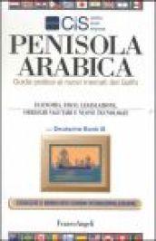 Penisola arabica. Guida pratica ai nuovi mercati del golfo. Economia , fisco, legislazione, obblighi valutari e nuove tecnologie