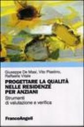 Progettare la qualità nelle R.S.A. Strumenti di valutazione e verifica della qualità nelle residenze per anziani