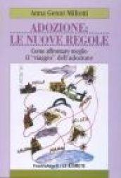 Adozione: le nuove regole. Come affrontare meglio il viaggio dell'adozione