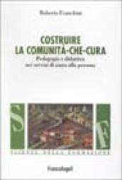 Costruire la comunità che cura. Pedagogia e didattica nei servizi di aiuto alla persona