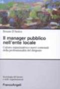 Il manager pubblico nell'ente locale. Cultura organizzativa e nuovi contenuti della professionalità del dirigente