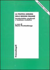 La politica agraria delle regioni italiane. Caratteristiche strutturali e tendenze evolutive. Con CD-ROM