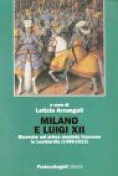 Milano e Luigi XII. Ricerche sul primo dominio francese in Lombardia (1499-1512)