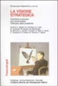 La visione strategica. Contributi e percorsi per incrementare l'efficacia della pubblicità