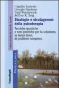 Strategie e stratagemmi della psicoterapia. Tecniche ipnotiche e non ipnotiche per la soluzione, in tempi brevi, di problemi complessi