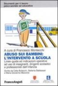 Abuso sui bambini: l'intervento a scuola. Linee-guida ed indicazioni operative ad uso di insegnanti, dirigenti scolastici e professionisti dell'infanzia