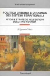 Politica urbana e dinamica dei sistemi territoriali. Attori e strategie nell'Europa degli anni Novanta