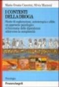 I contesti della droga. Storie di esplorazione, autoterapia e sfida: un approccio psicologico al fenomeno delle dipendenze attraverso la complessità