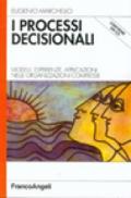 I processi decisionali. Modelli, esperienze, applicazioni nelle organizzazioni complesse. Con CD-ROM