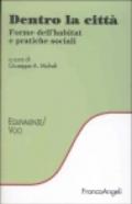 Dentro la città. Forme dell'habitat e pratiche sociali