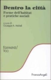 Dentro la città. Forme dell'habitat e pratiche sociali