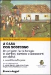 A casa con sostegno. Un progetto per le famiglie di bambini, bambine e adolescenti con deficit