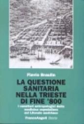 La questione sanitaria nella Trieste di fine '800. I caratteri antropologici della medicina ospedaliera sul litorale austriaco