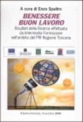 Benessere buon lavoro. Risultati della ricerca effettuata da Intermedia. Formazione nell'ambito del PIR Regione Toscana