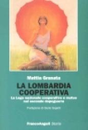La Lombardia cooperativa. La Lega nazionale cooperative e mutue nel secondo dopoguerra