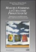 Maschi e femmine: la cura come progetto di sé. Manuale per la sensibilizzazione sulla condivisione del lavoro di cura