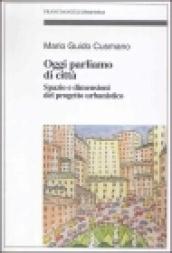 Parliamo di città. Spazio e dimensioni del progetto urbanistico