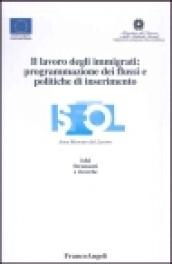 Il lavoro degli immigrati: programmazione dei flussi e politiche di inserimento