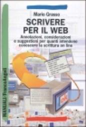 Scrivere per il Web. Annotazioni, considerazioni e suggestioni per quanti intendono conoscere la scrittura on line